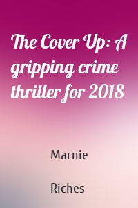 The Cover Up: A gripping crime thriller for 2018