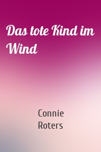 Das tote Kind im Wind