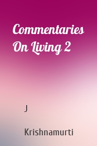 Commentaries On Living 2