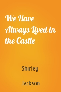 We Have Always Lived in the Castle