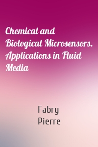 Chemical and Biological Microsensors. Applications in Fluid Media