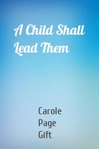 A Child Shall Lead Them