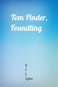 Tom Pinder, Foundling