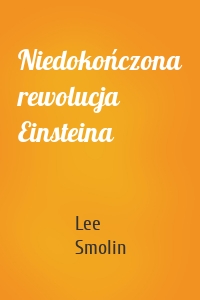 Niedokończona rewolucja Einsteina