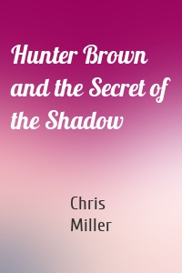 Hunter Brown and the Secret of the Shadow