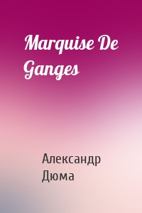 Marquise De Ganges