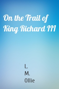 On the Trail of King Richard III