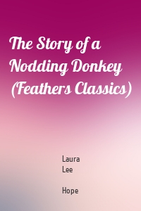 The Story of a Nodding Donkey (Feathers Classics)
