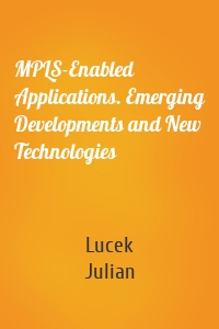 MPLS-Enabled Applications. Emerging Developments and New Technologies