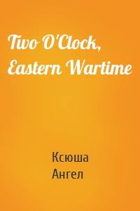 Two O'Clock, Eastern Wartime