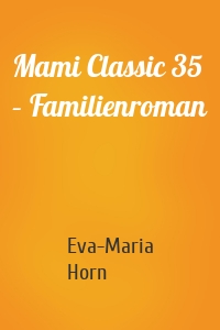 Mami Classic 35 – Familienroman