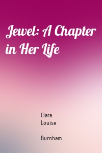Jewel: A Chapter in Her Life