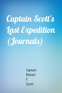 Captain Scott's Last Expedition (Journals)