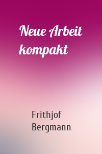 Neue Arbeit kompakt