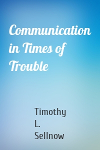 Communication in Times of Trouble