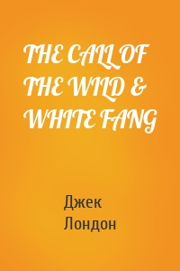 THE CALL OF THE WILD & WHITE FANG