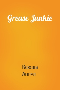 Grease Junkie