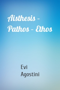 Aisthesis – Pathos – Ethos