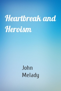 Heartbreak and Heroism