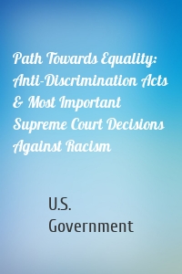 Path Towards Equality: Anti-Discrimination Acts & Most Important Supreme Court Decisions Against Racism