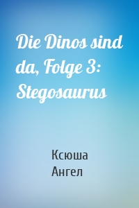 Die Dinos sind da, Folge 3: Stegosaurus