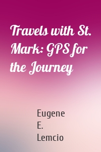 Travels with St. Mark: GPS for the Journey