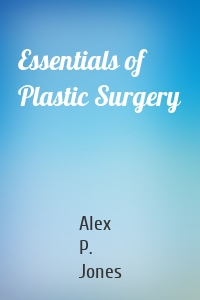 Essentials of Plastic Surgery