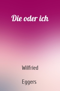 Die oder ich