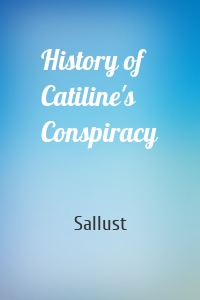 History of Catiline's Conspiracy