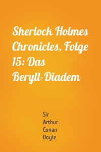 Sherlock Holmes Chronicles, Folge 15: Das Beryll-Diadem