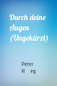 Durch deine Augen (Ungekürzt)