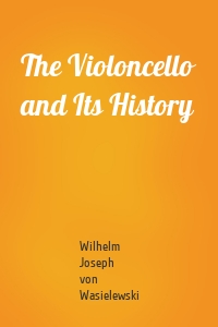 The Violoncello and Its History