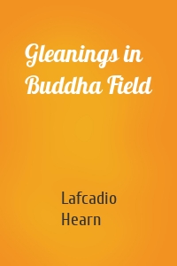 Gleanings in Buddha Field