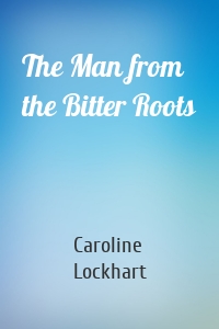 The Man from the Bitter Roots