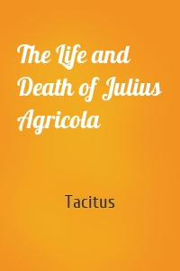 The Life and Death of Julius Agricola