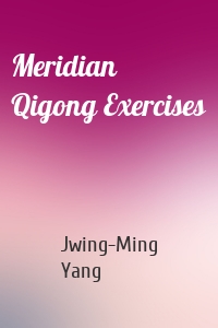 Meridian Qigong Exercises