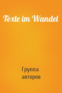 Texte im Wandel