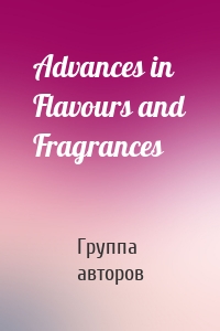 Advances in Flavours and Fragrances