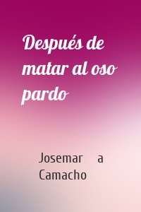 Después de matar al oso pardo