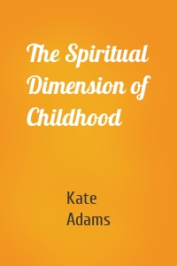 The Spiritual Dimension of Childhood