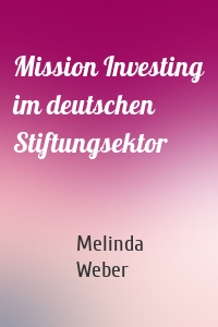 Mission Investing im deutschen Stiftungsektor