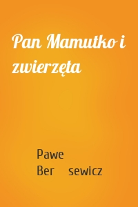 Pan Mamutko i zwierzęta