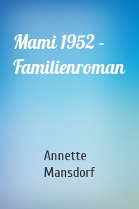 Mami 1952 – Familienroman