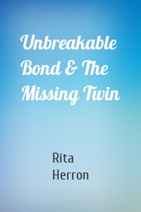 Unbreakable Bond & The Missing Twin