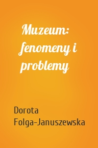 Muzeum: fenomeny i problemy