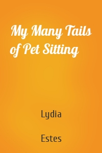 My Many Tails of Pet Sitting