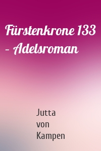 Fürstenkrone 133 – Adelsroman
