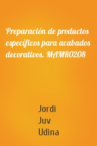 Preparación de productos específicos para acabados decorativos. MAMR0208