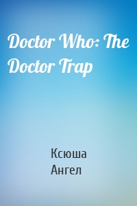 Doctor Who: The Doctor Trap