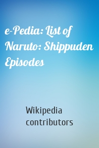 e-Pedia: List of Naruto: Shippuden Episodes